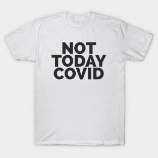 Not Today COVID T-Shirt